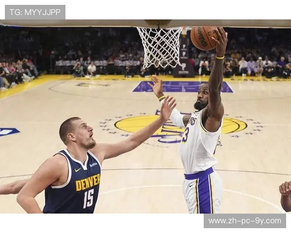 掘金与湖人激战正酣 詹姆斯与约基奇对决引发热议 掘金与湖人激战正酣 詹姆斯与约基奇对决引发热议